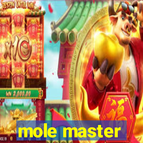 mole master